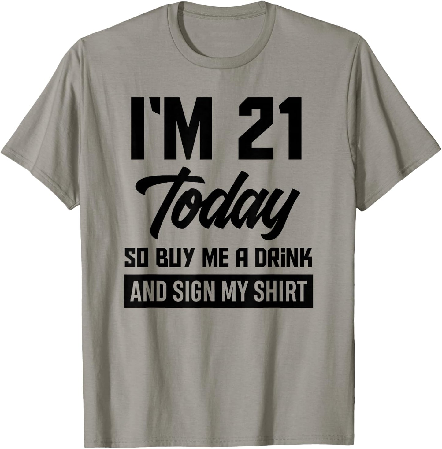 Funny 21st Birthday 21 Years Buy Me A Drink and Sign My T-Shirt - T-Shirt | Sand