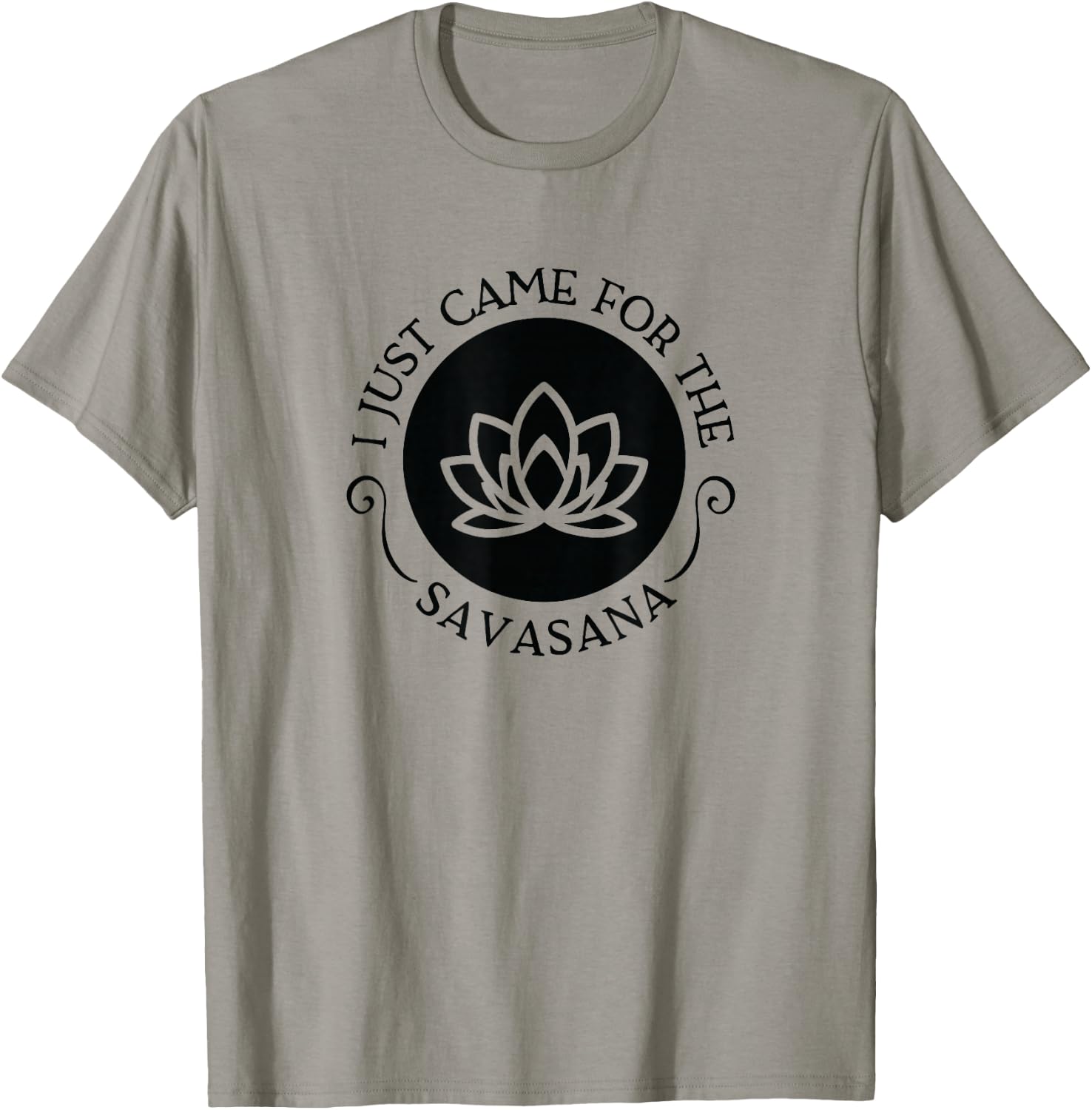 I Just Came For the Savasana Shavasana Corpse Yoga Pose T-Shirt - T-Shirt | Sand