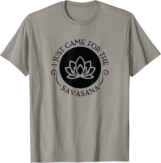 I Just Came For the Savasana Shavasana Corpse Yoga Pose T-Shirt - T-Shirt | Sand