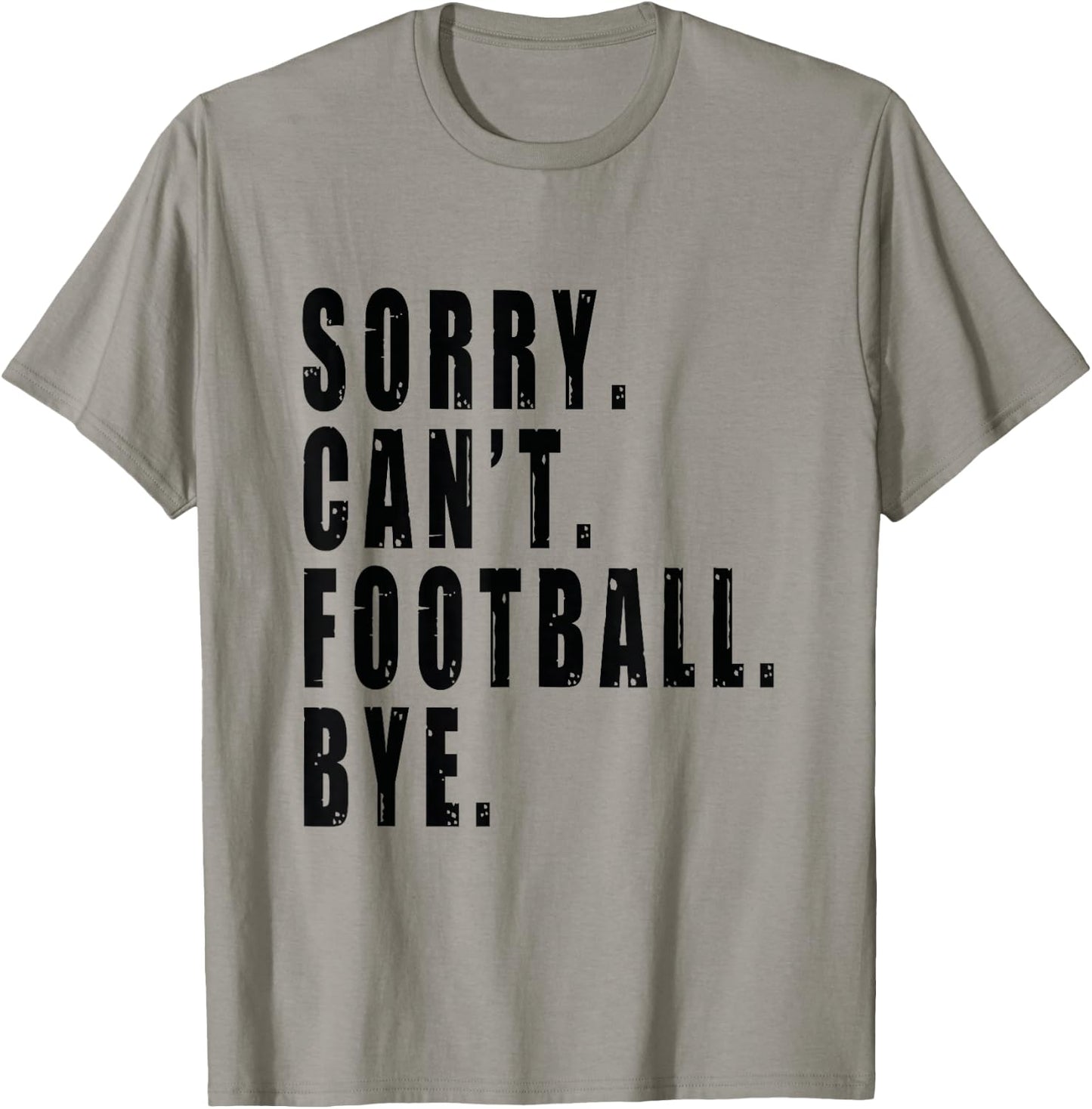 Sorry Can't Football Bye Coach Team Player Funny Saying T-Shirt - T-Shirt | Sand