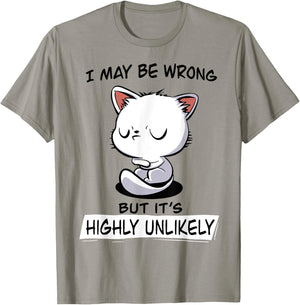 Cat I May Be Wrong But It's Highly Unlikely Men Women T-Shirt - T-Shirt | Sand