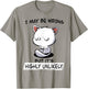 Cat I May Be Wrong But It's Highly Unlikely Men Women T-Shirt - T-Shirt | Sand