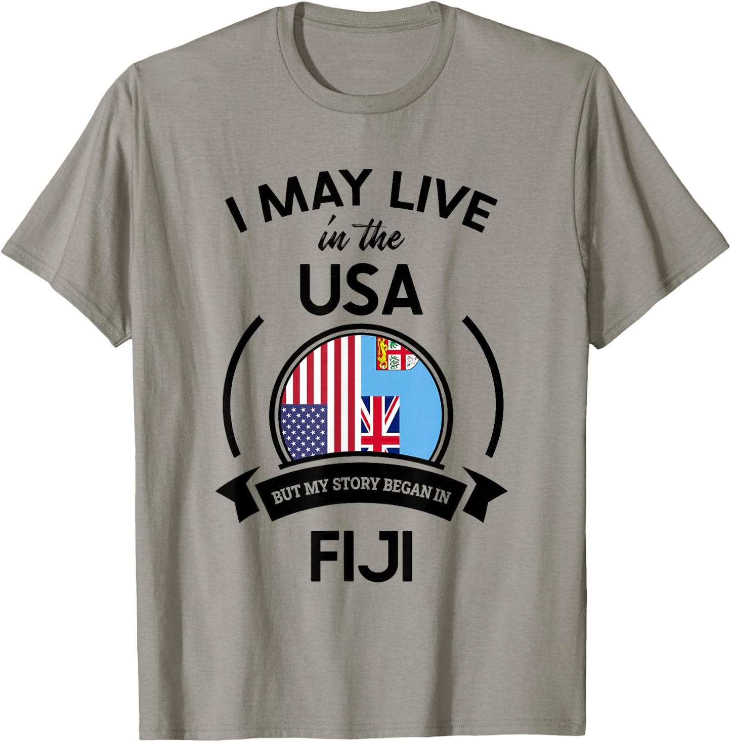 May Live in The USA But My Story Began in Fiji Flag Gift T-Shirt - T-Shirt | Sand