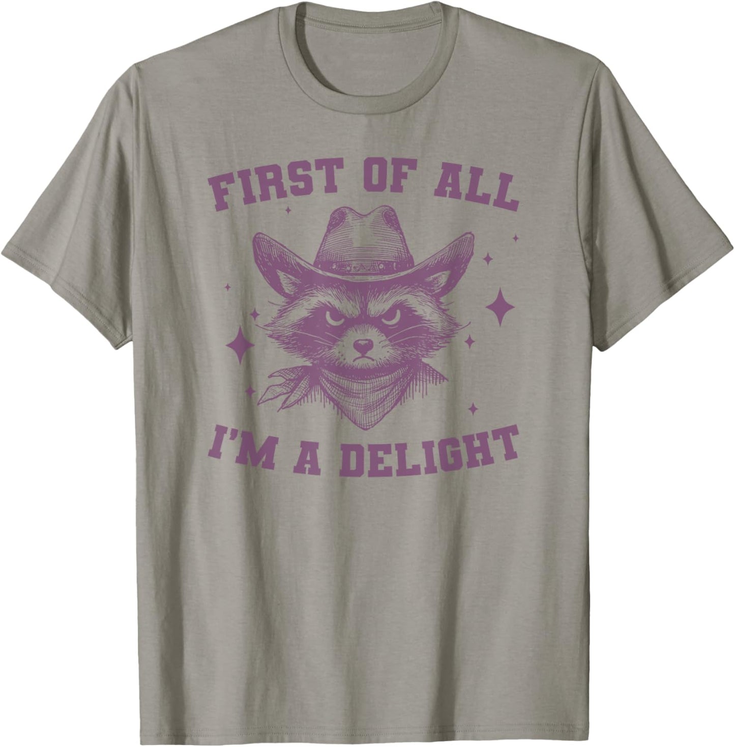 First Of All I'm A Delight, Funny Sarcastic Raccoon T-Shirt - T-Shirt | Sand