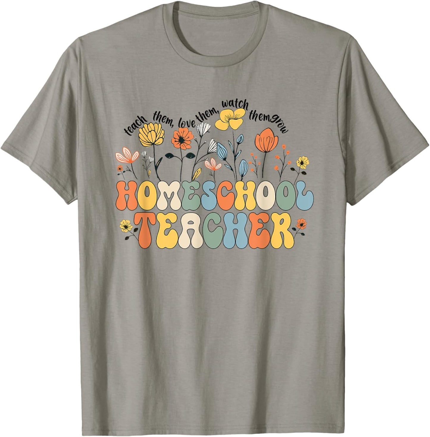 Homeschool Teacher Appreciation Teaching Wildflowers T-Shirt - T-Shirt | Sand