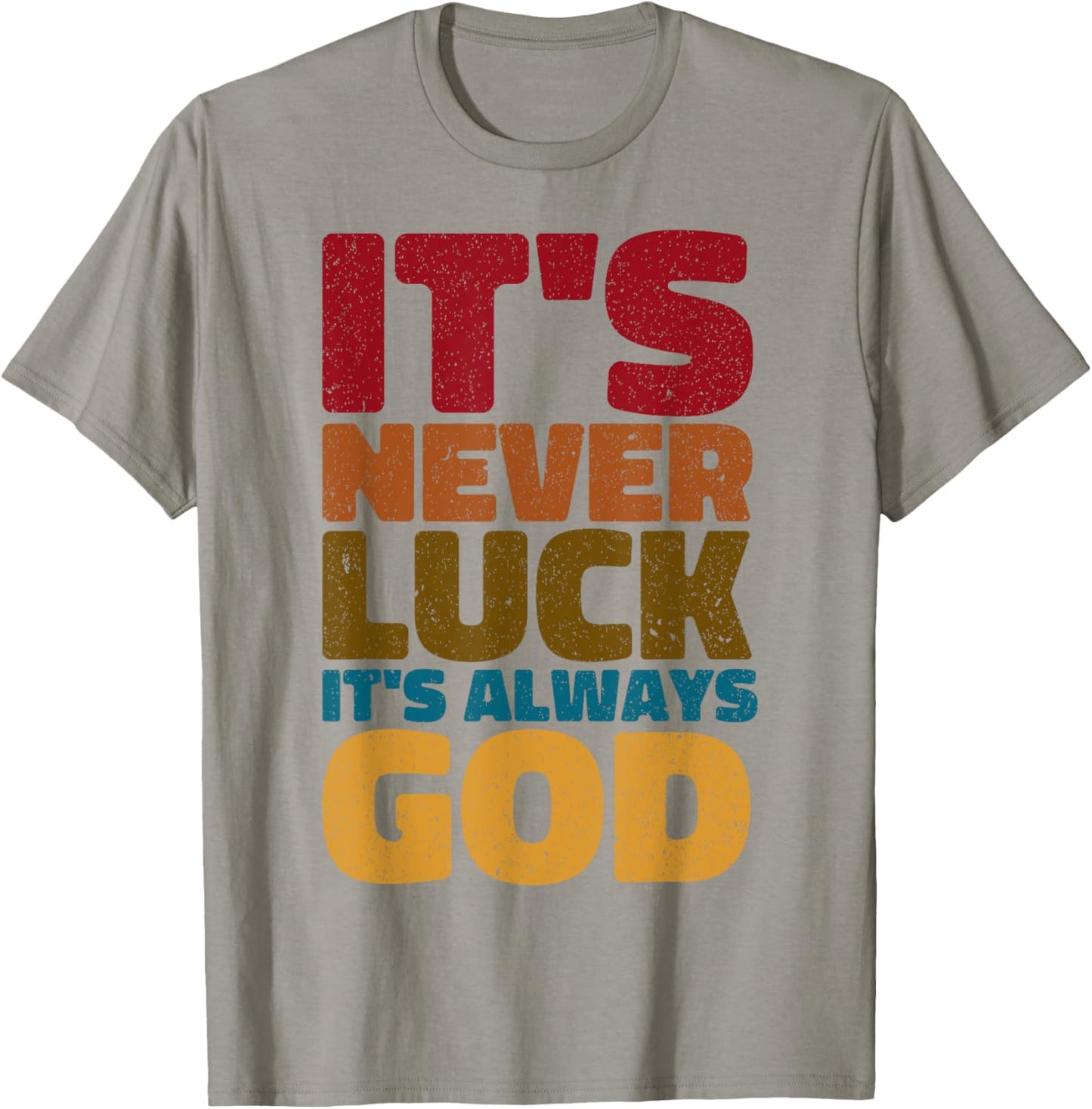 It's Never Luck It's Always God T-Shirt - T-Shirt | Sand