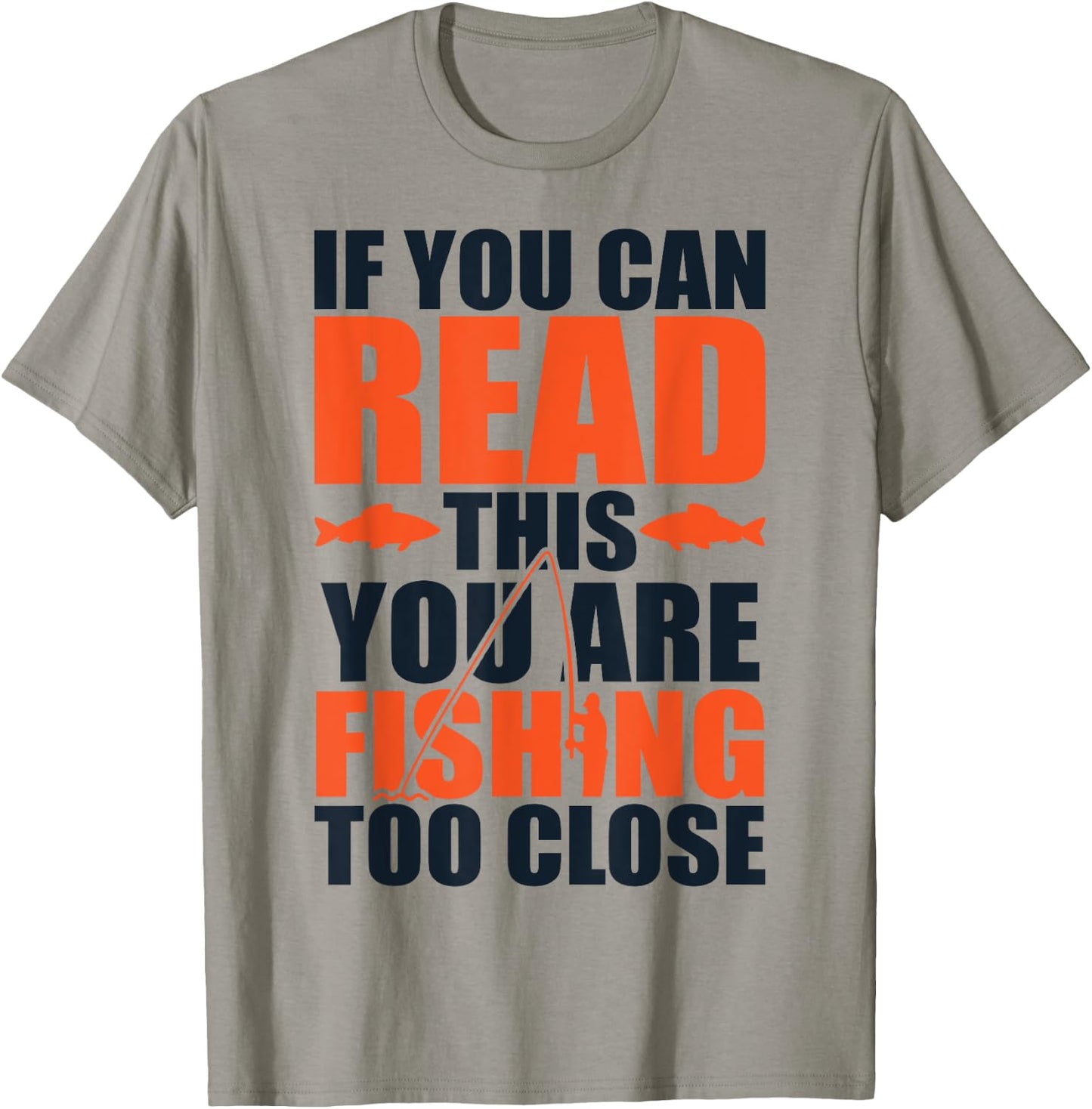 If you can read this you are fishing too close T-Shirt - T-Shirt | Sand