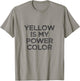 Yellow Is My Power Color T-Shirt - T-Shirt | Sand