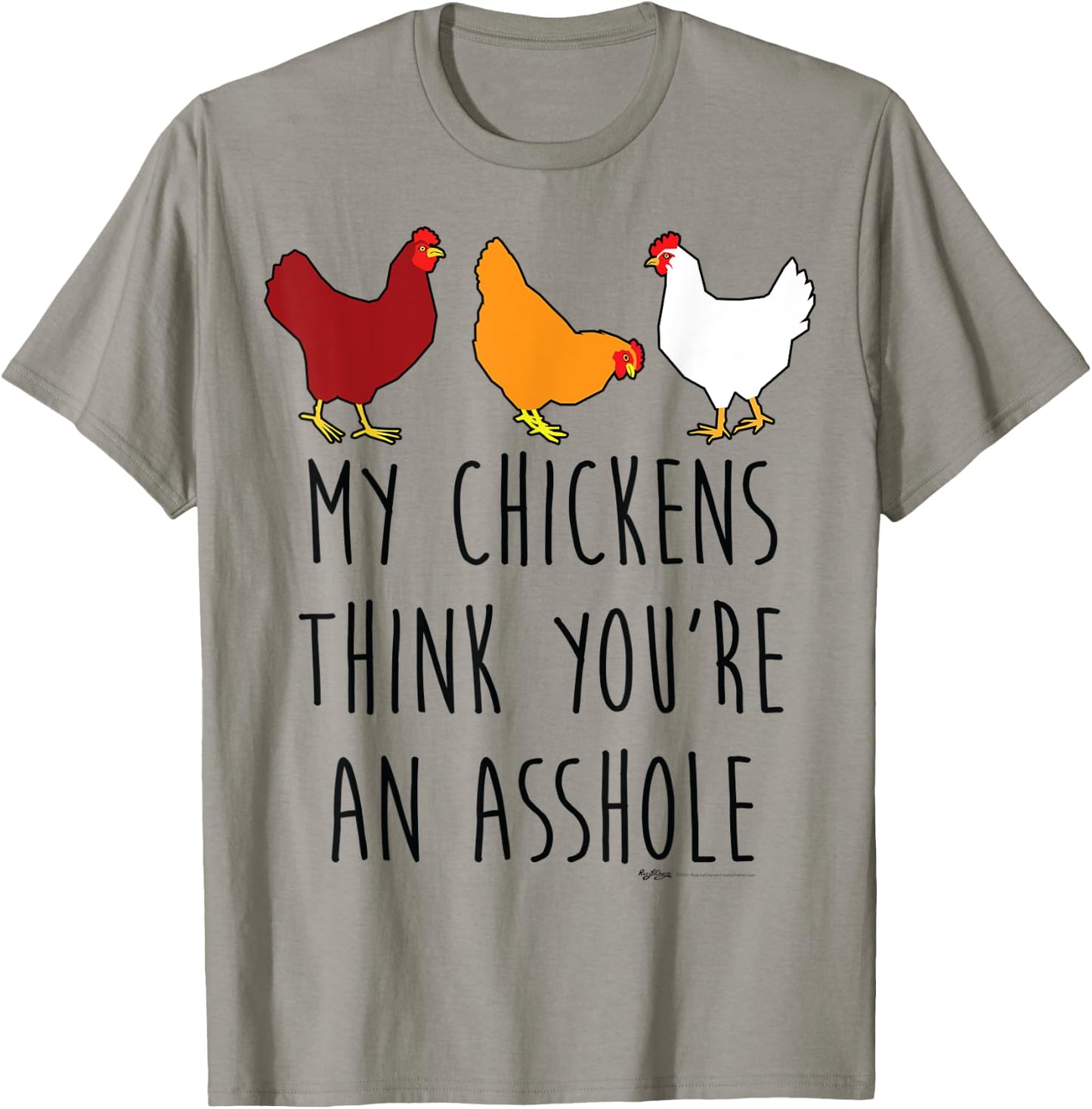 My Chickens Think You're An Asshole Funny Chicken Farmers T-Shirt - T-Shirt | Sand