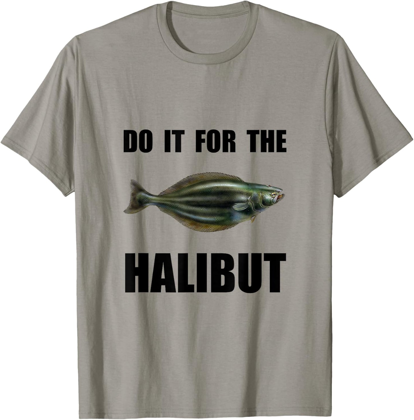 For The Halibut Funny T-Shirt - T-Shirt | Sand