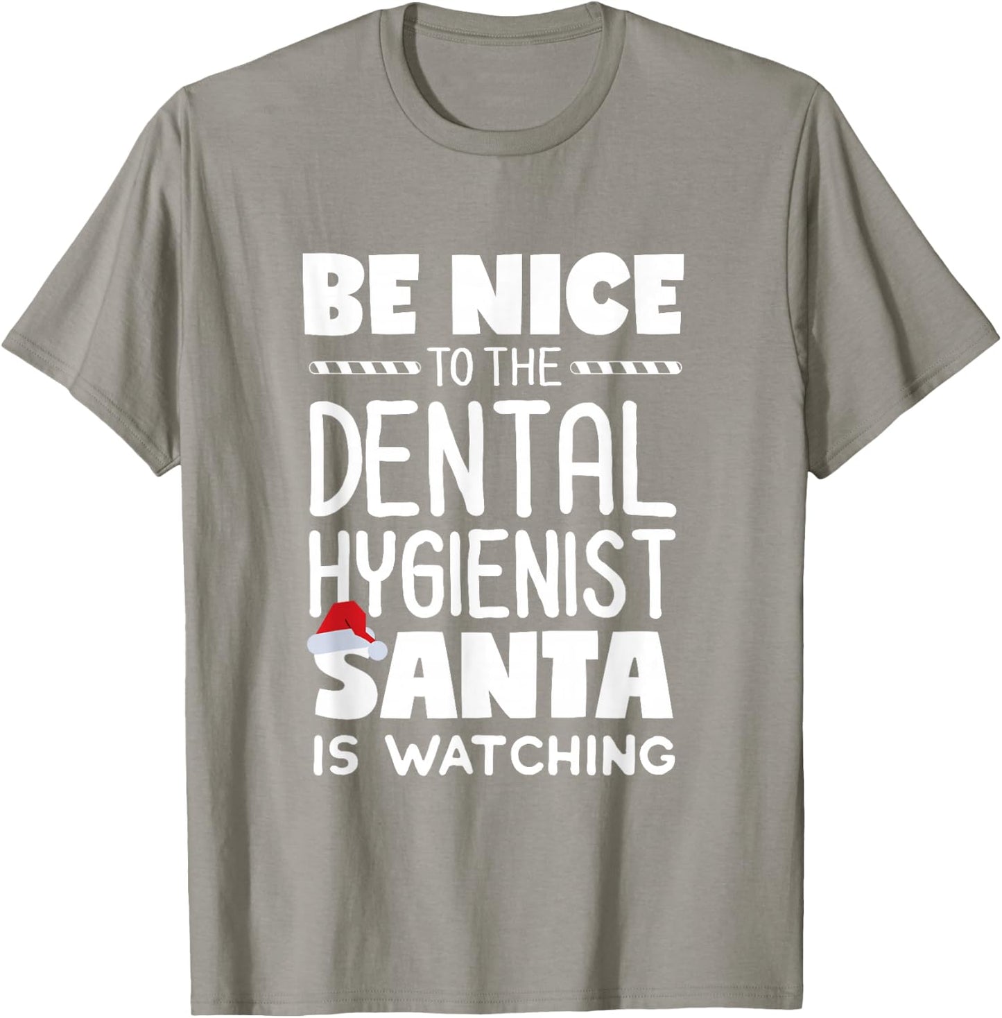 Be Nice to the Dental Hygienist Santa is Watching Christmas T-Shirt - T-Shirt | Sand