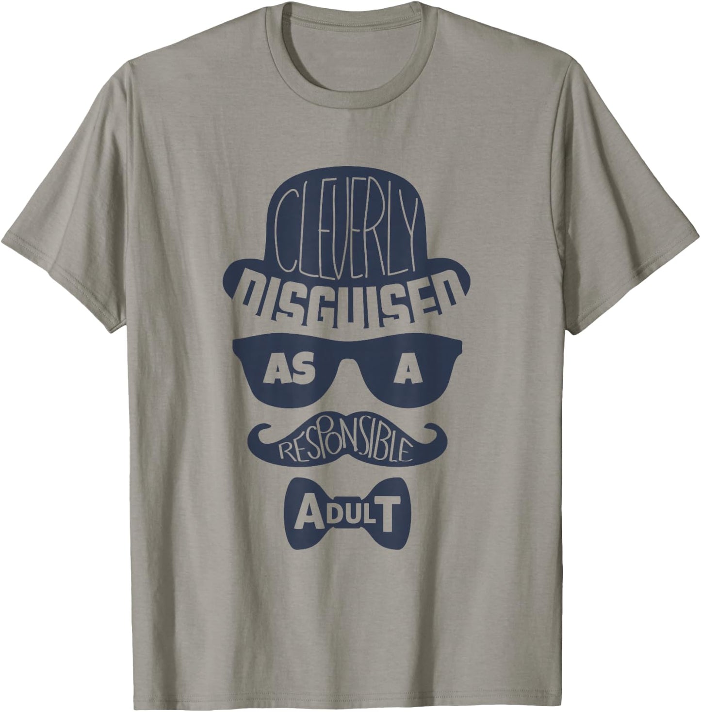 Cleverly Disguised As A Responsible Adult T-Shirt - T-Shirt | Sand