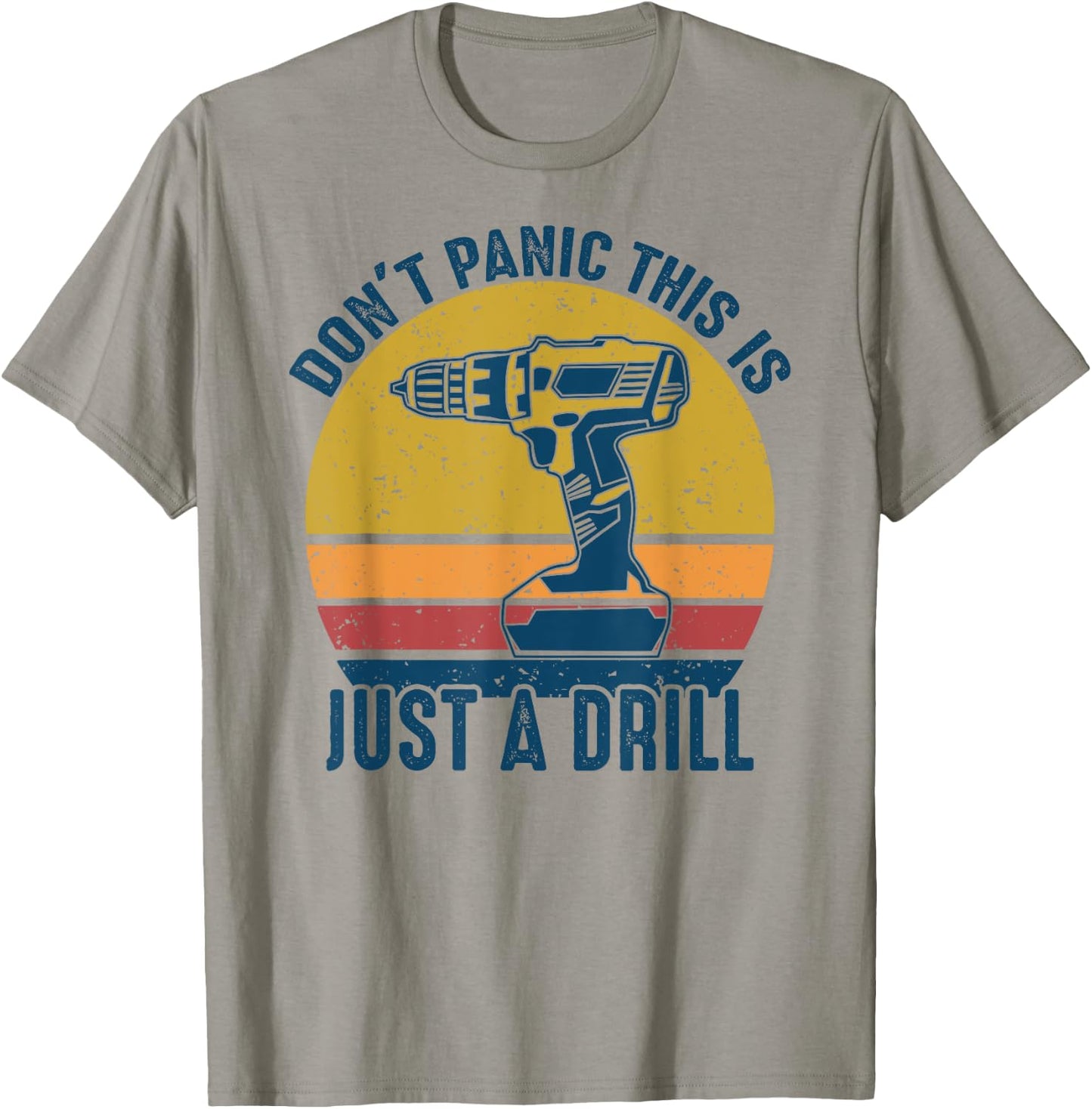 Don't Panic This is Just a Drill Vintage Funny Tool DIY Gift T-Shirt - T-Shirt | Sand