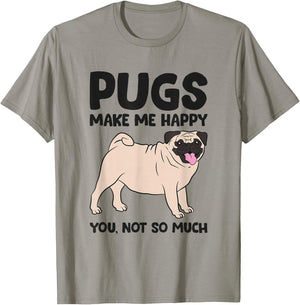 Pugs Make Me Happy You Not So Much T-Shirt - T-Shirt | Sand