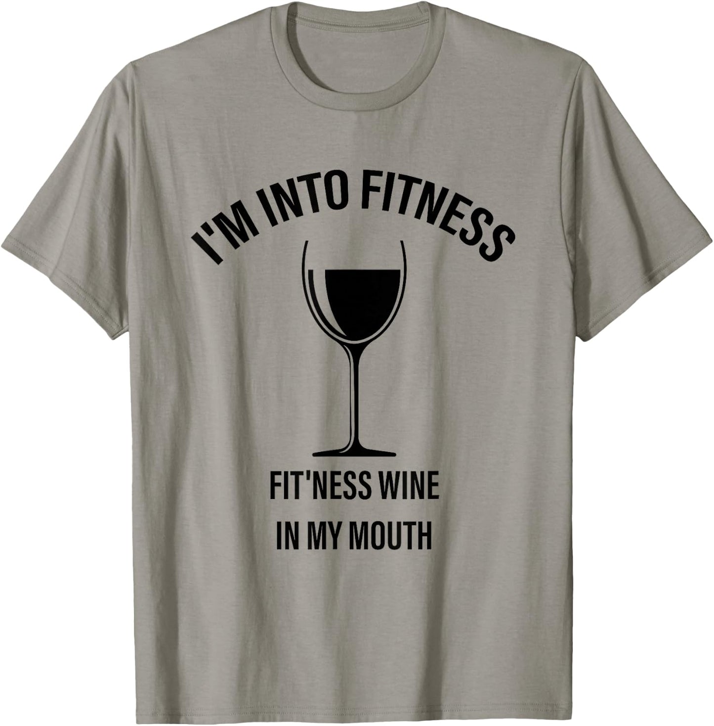 I'm Into Fitness Fit'ness Wine In My Mouth Cute Wine Gr T-Shirt - T-Shirt | Sand
