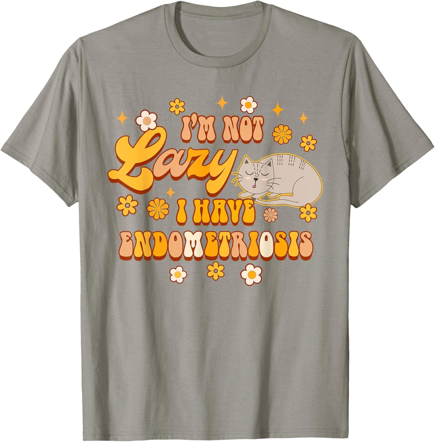 Endo Warrior Awareness I'm Not Lazy I Have Endometriosis T-Shirt - T-Shirt | Sand