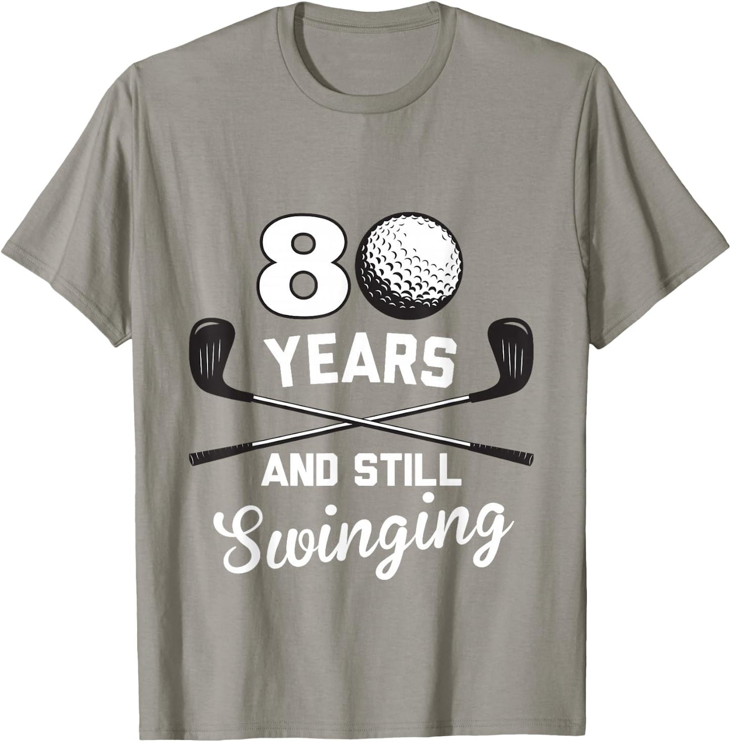 80 Years And Still Swinging 80th Birthday Funny Golf Club T-Shirt - T-Shirt | Sand