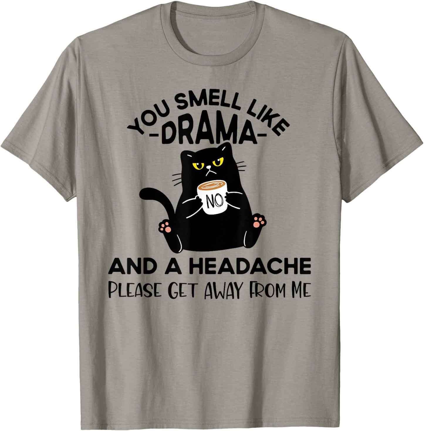 You Smell Like Drama And A Headache Funny Cat Coffee Lover T-Shirt - T-Shirt | Sand