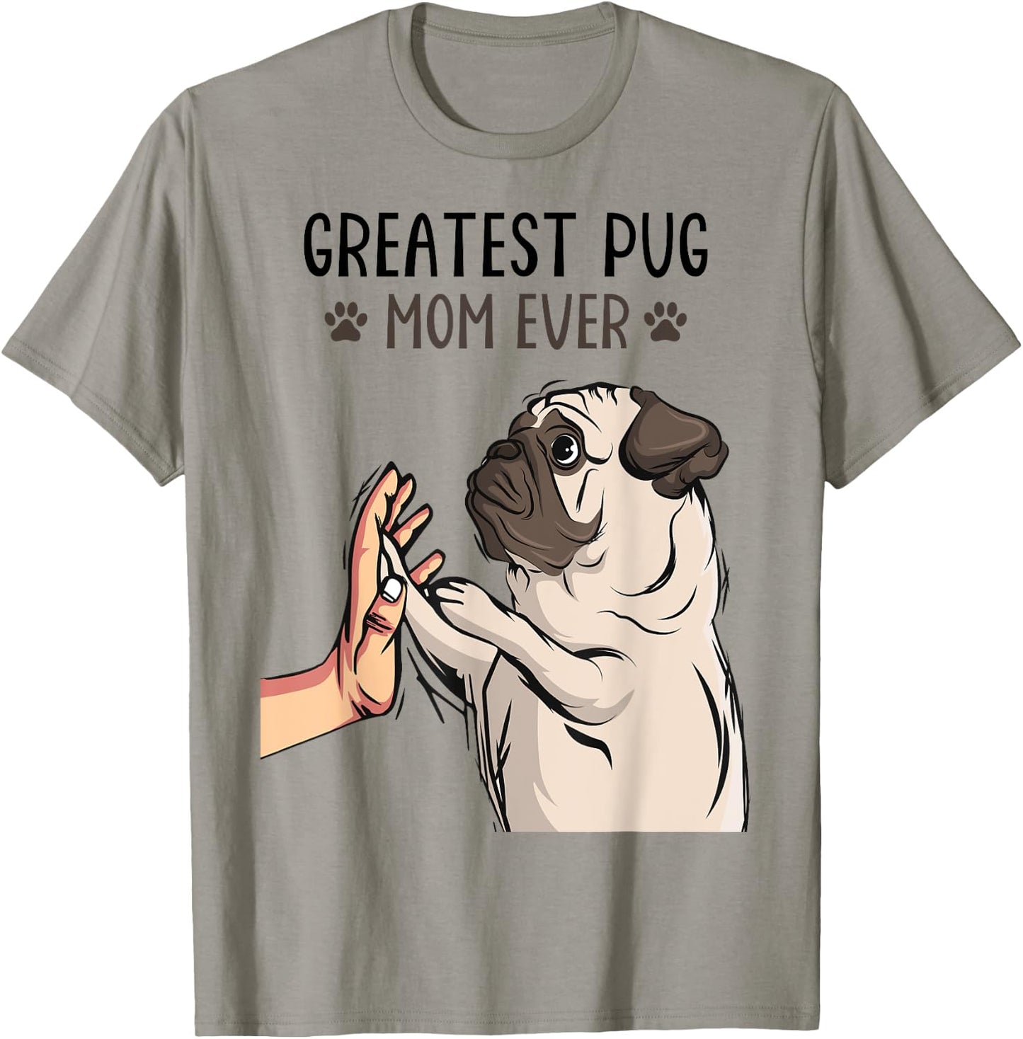 Greatest Pug Mom Ever Cute Dog Lover Owner Funny Girls T-Shirt - T-Shirt | Sand