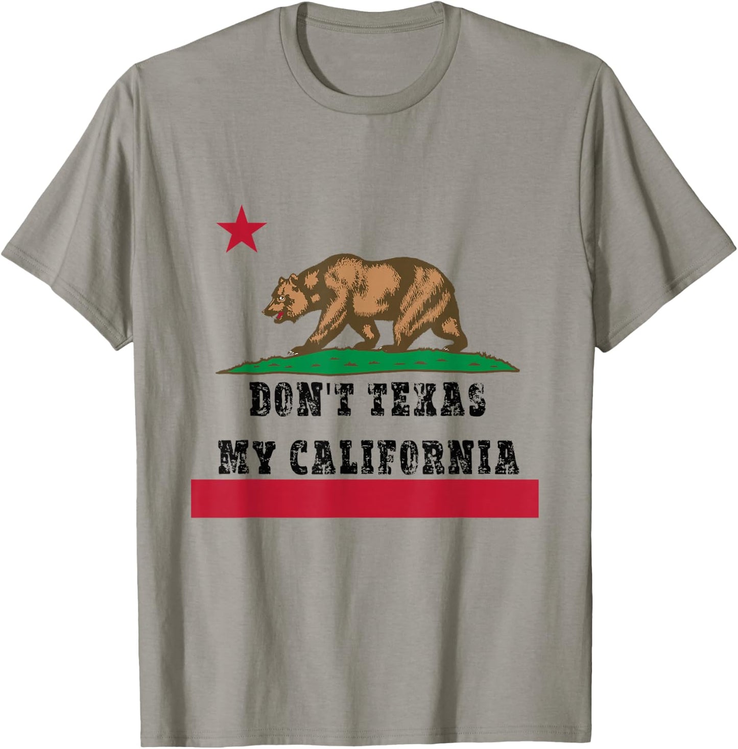 Funny Don’t Texas My California Pride T-Shirt - T-Shirt | Sand