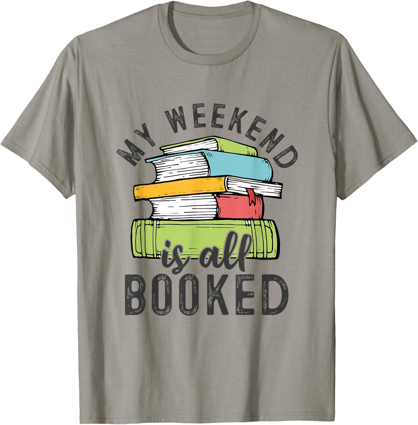My Weekend Is All Booked Funny Books Reading Lover T-Shirt - T-Shirt | Sand