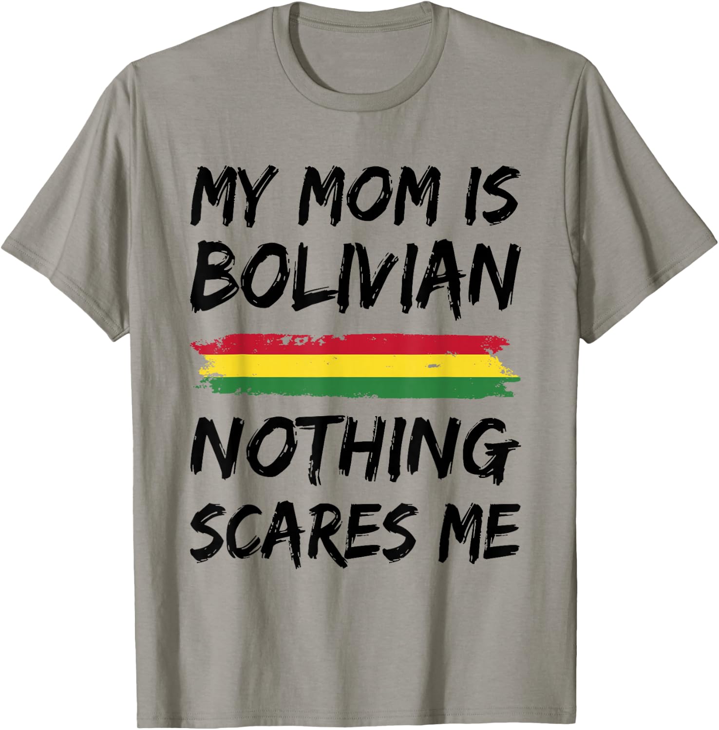 My Mom Is Bolivian Nothing Scares Me Bolivia Flag T-Shirt - T-Shirt | Sand