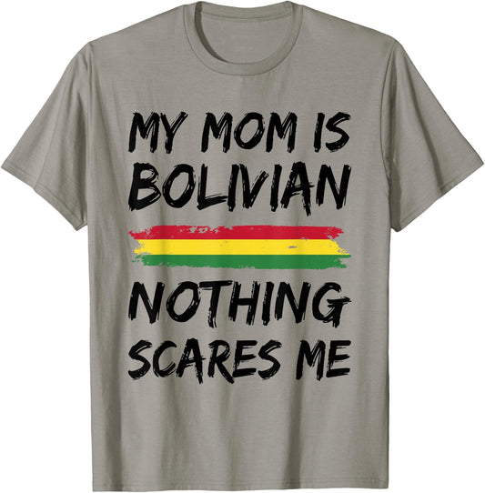 My Mom Is Bolivian Nothing Scares Me Bolivia Flag T-Shirt - T-Shirt | Sand
