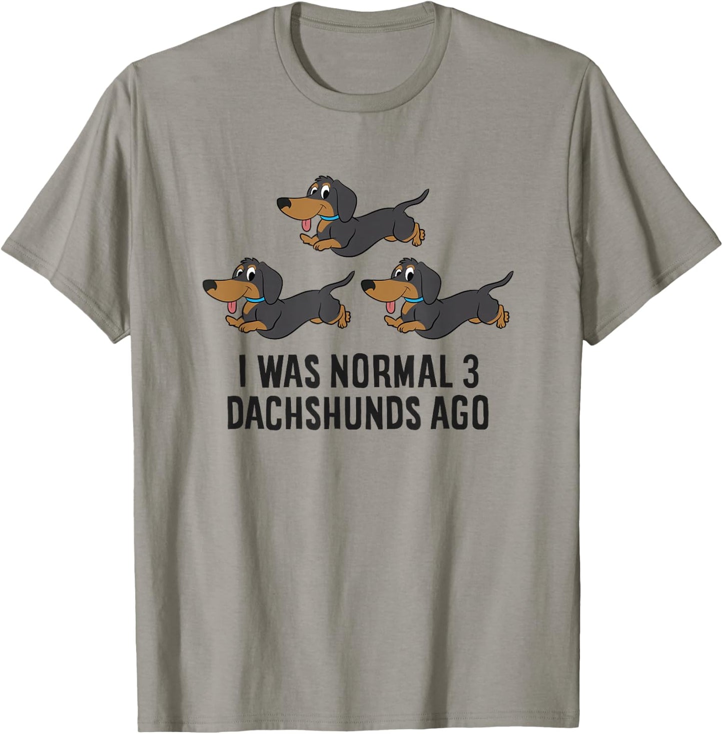 I Was Normal 3 Dachshunds Ago T-Shirt - T-Shirt | Sand