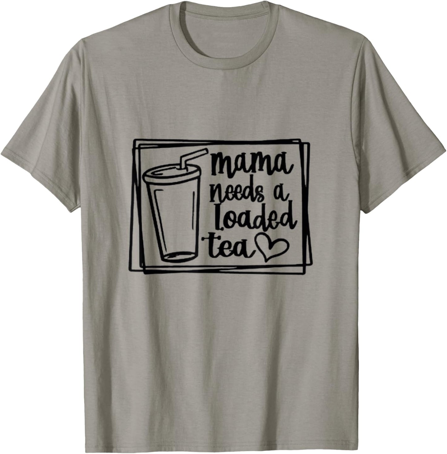 Mama Needs a Loaded Tea Fitness Nutrition Gym Workout T-Shirt - T-Shirt | Sand