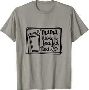 Mama Needs a Loaded Tea Fitness Nutrition Gym Workout T-Shirt - T-Shirt | Sand