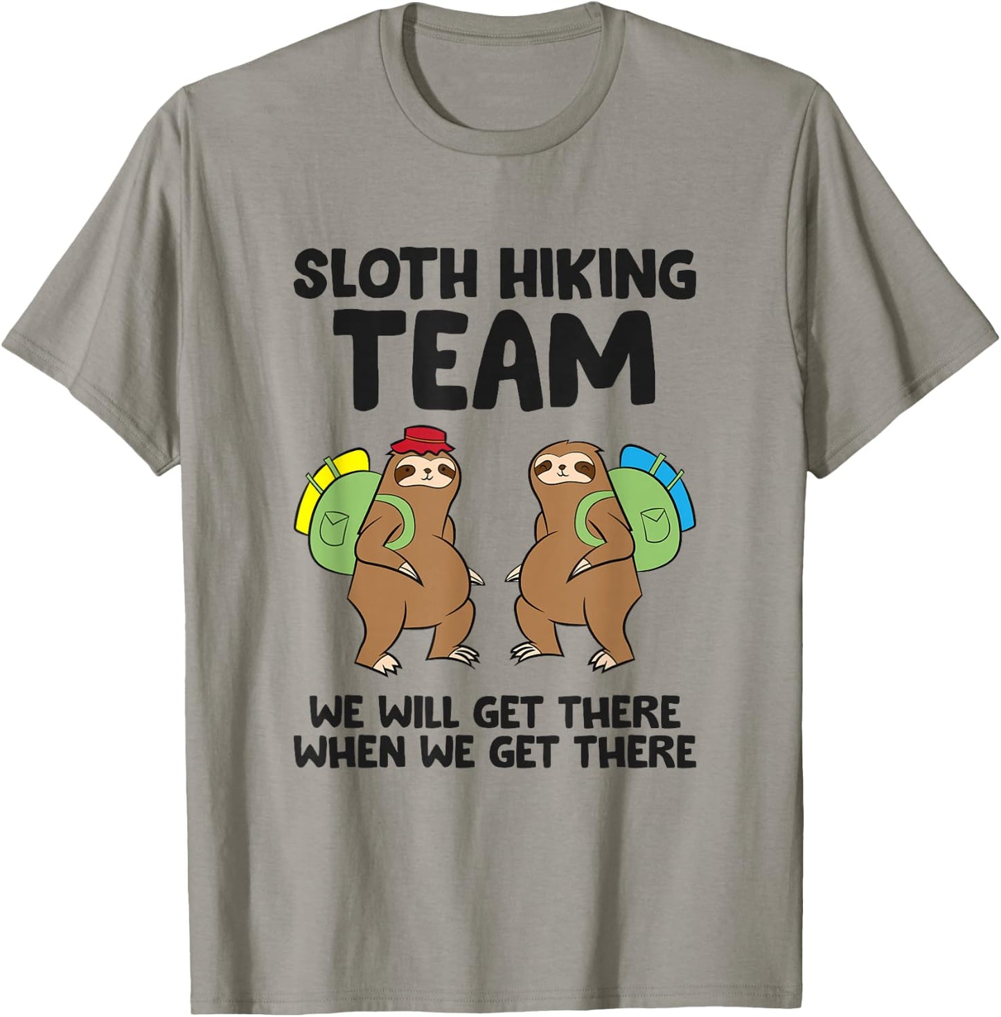 Sloth Hiking Team We Will Get There When We Get There Sloths T-Shirt - T-Shirt | Sand