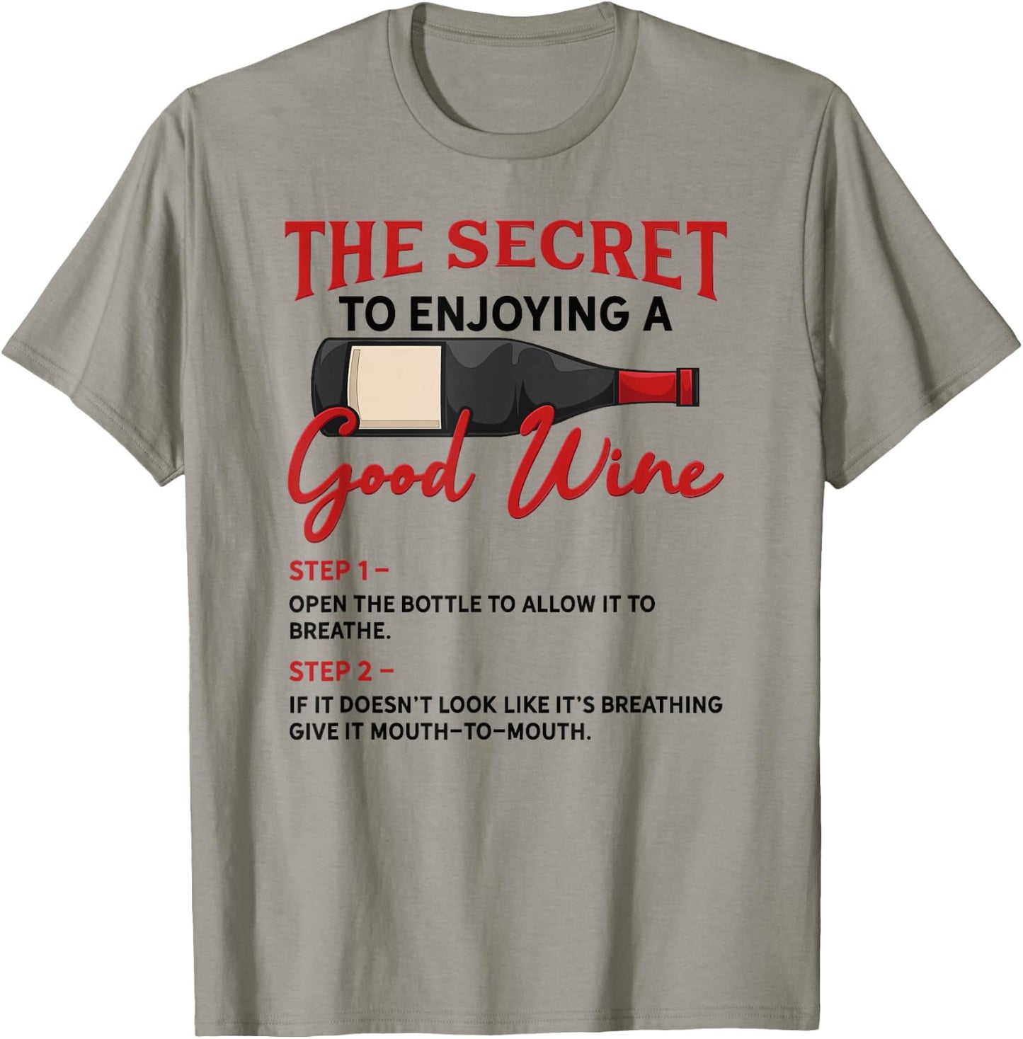 The Secret to Enjoying Good Wine - Funny Wine Lover T-Shirt - T-Shirt | Sand