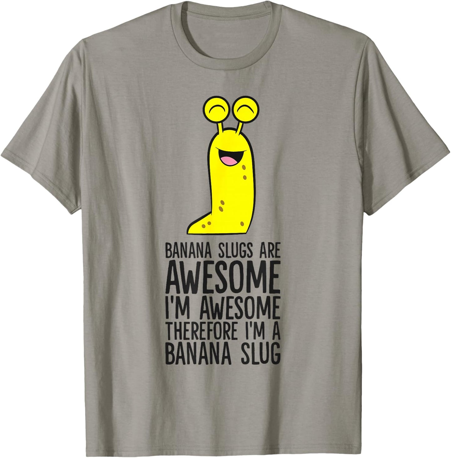 Banana Slugs Are Awesome Therefore I'm A Banana Slug T-Shirt - T-Shirt | Sand