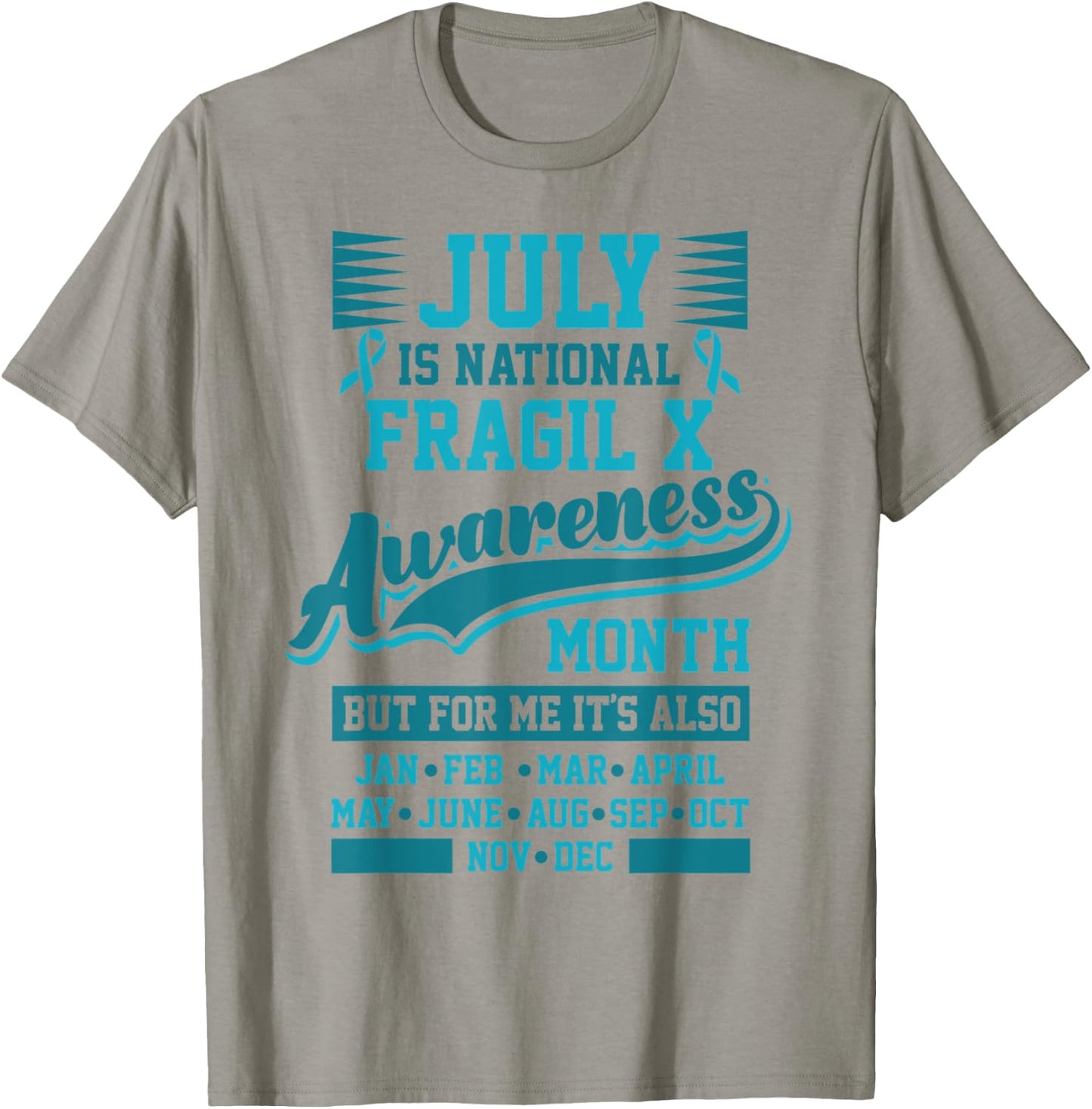 Fragile X Awareness Month National Awareness Every Day T-Shirt - T-Shirt | Sand