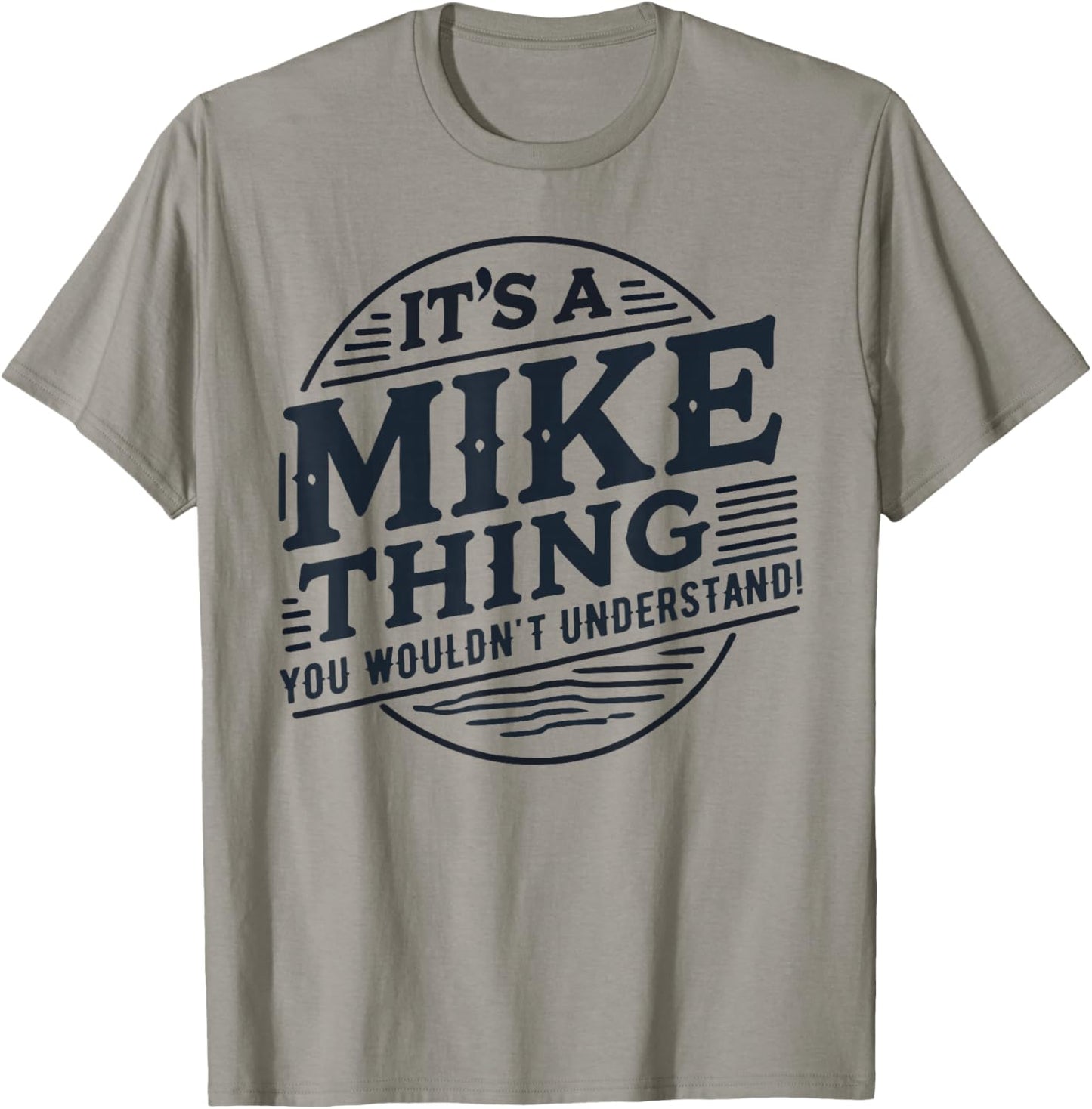 It's A Mike Thing, You Wouldn't Understand! Mike T-Shirt - T-Shirt | Sand