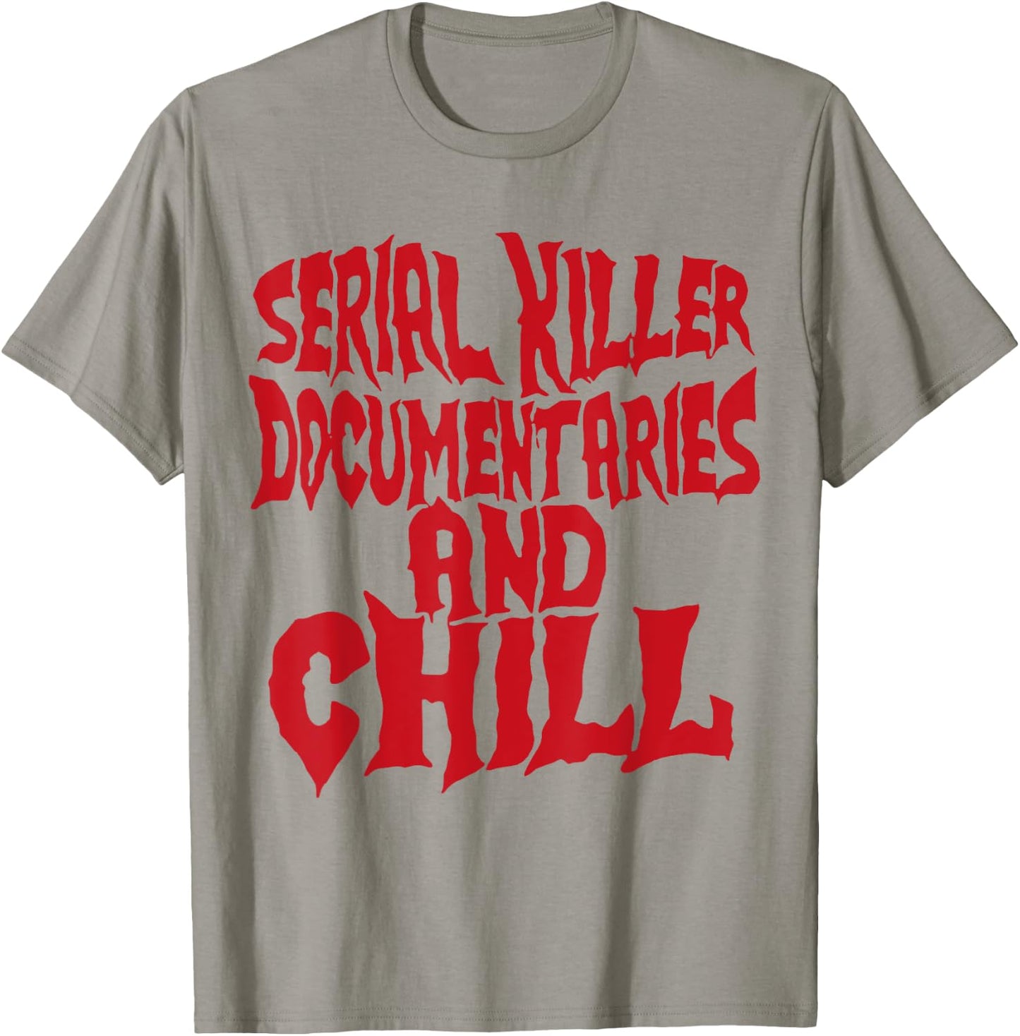 Serial Killer Documentaries And Chill Funny Gift T-Shirt - T-Shirt | Sand