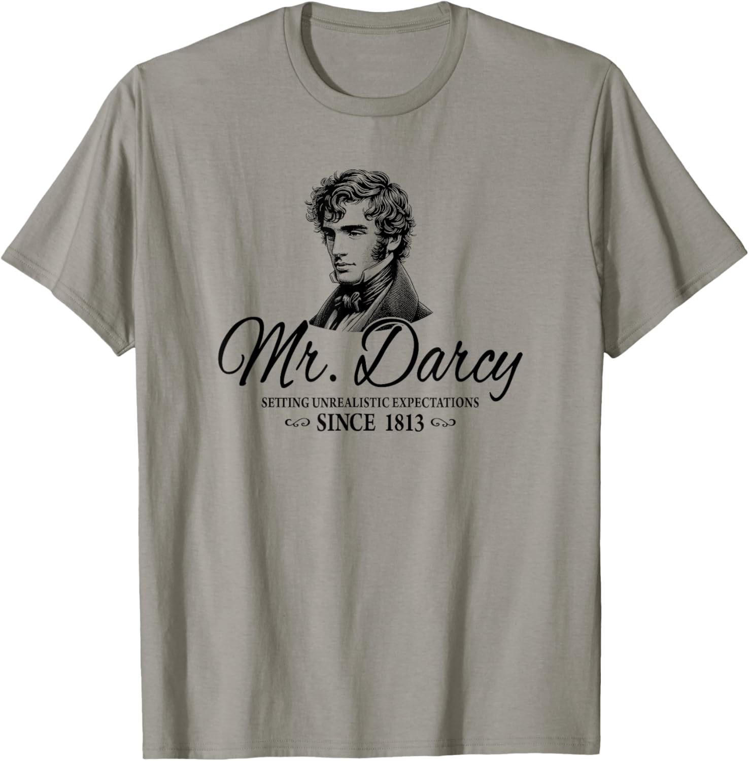 Mr. Darcy Setting Unrealistic Expectations Since 1813 T-Shirt - T-Shirt | Sand