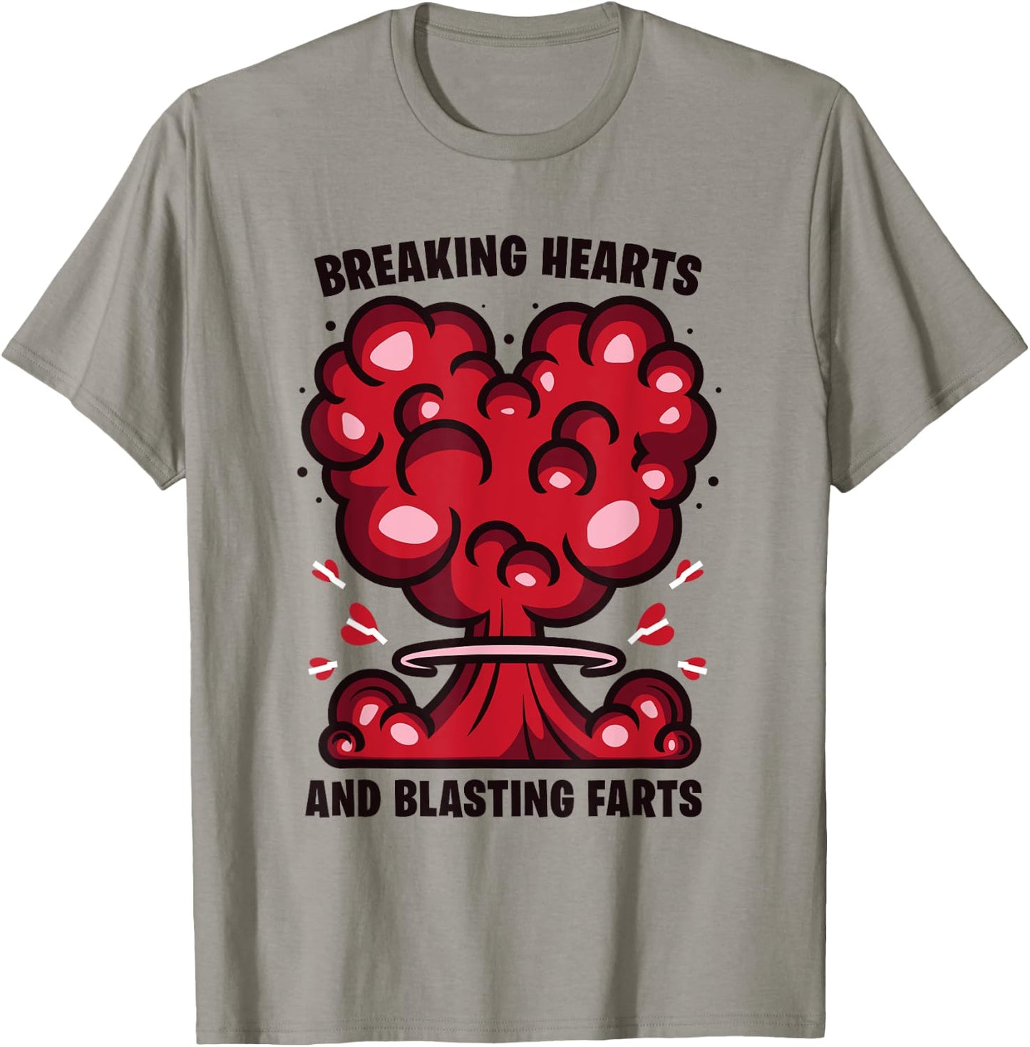 Breaking Hearts And Blasting Farts Funny Joke Humor Saying T-Shirt - T-Shirt | Sand