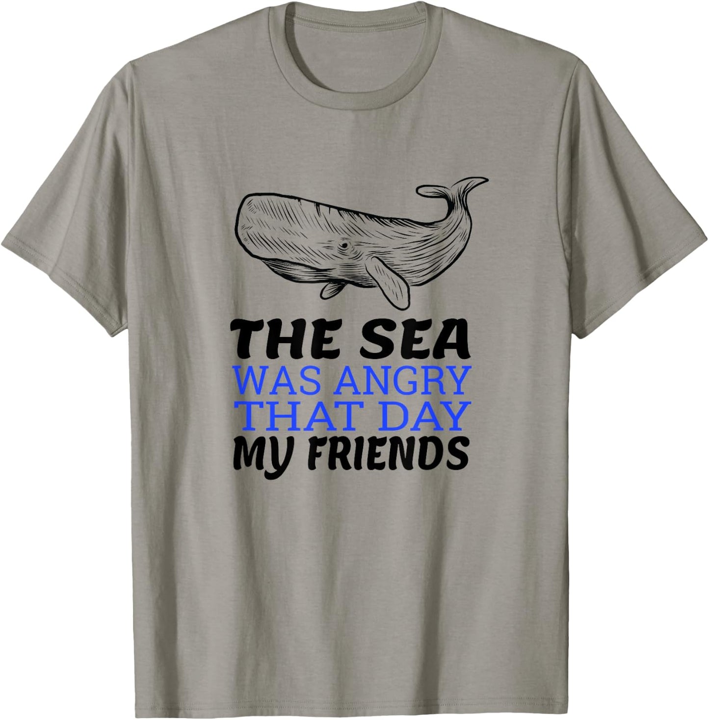 The Sea Was Angry That Day My Friends I Funny Biologist T-Shirt - T-Shirt | Sand