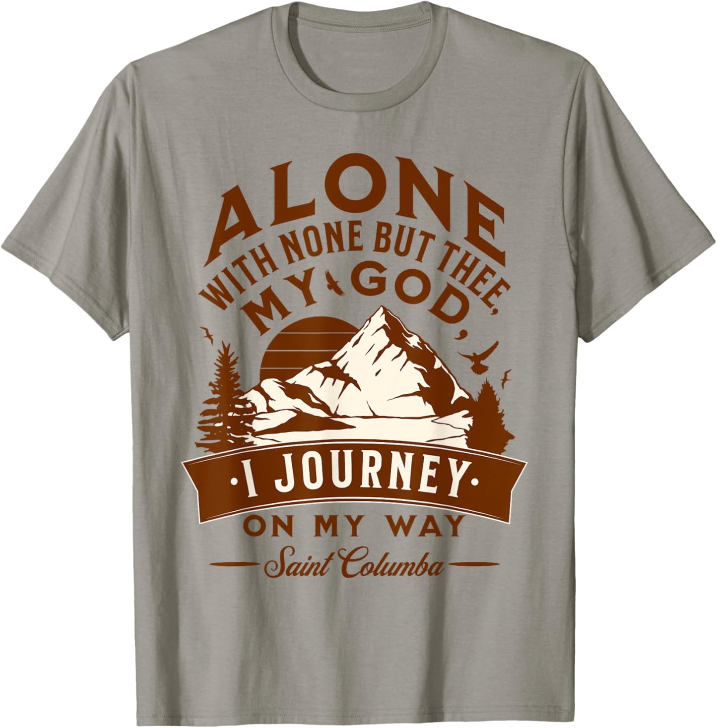 St Columba Abbot Irish Catholic Saint Quotes Mountains God T-Shirt - T-Shirt | Sand