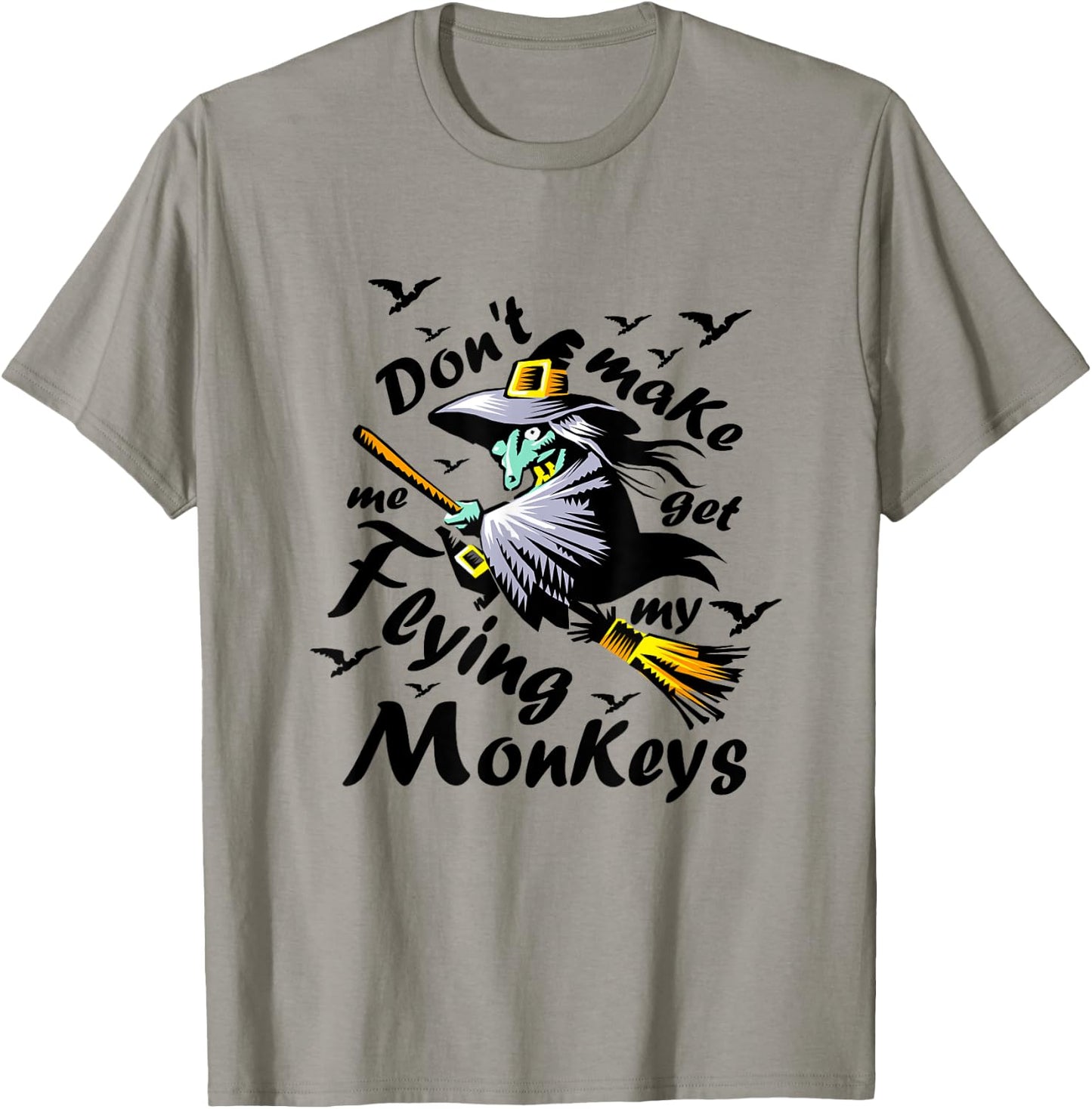 Don't make me get my Flying Monkeys, Wizard of Oz Witch T-Shirt - T-Shirt | Sand
