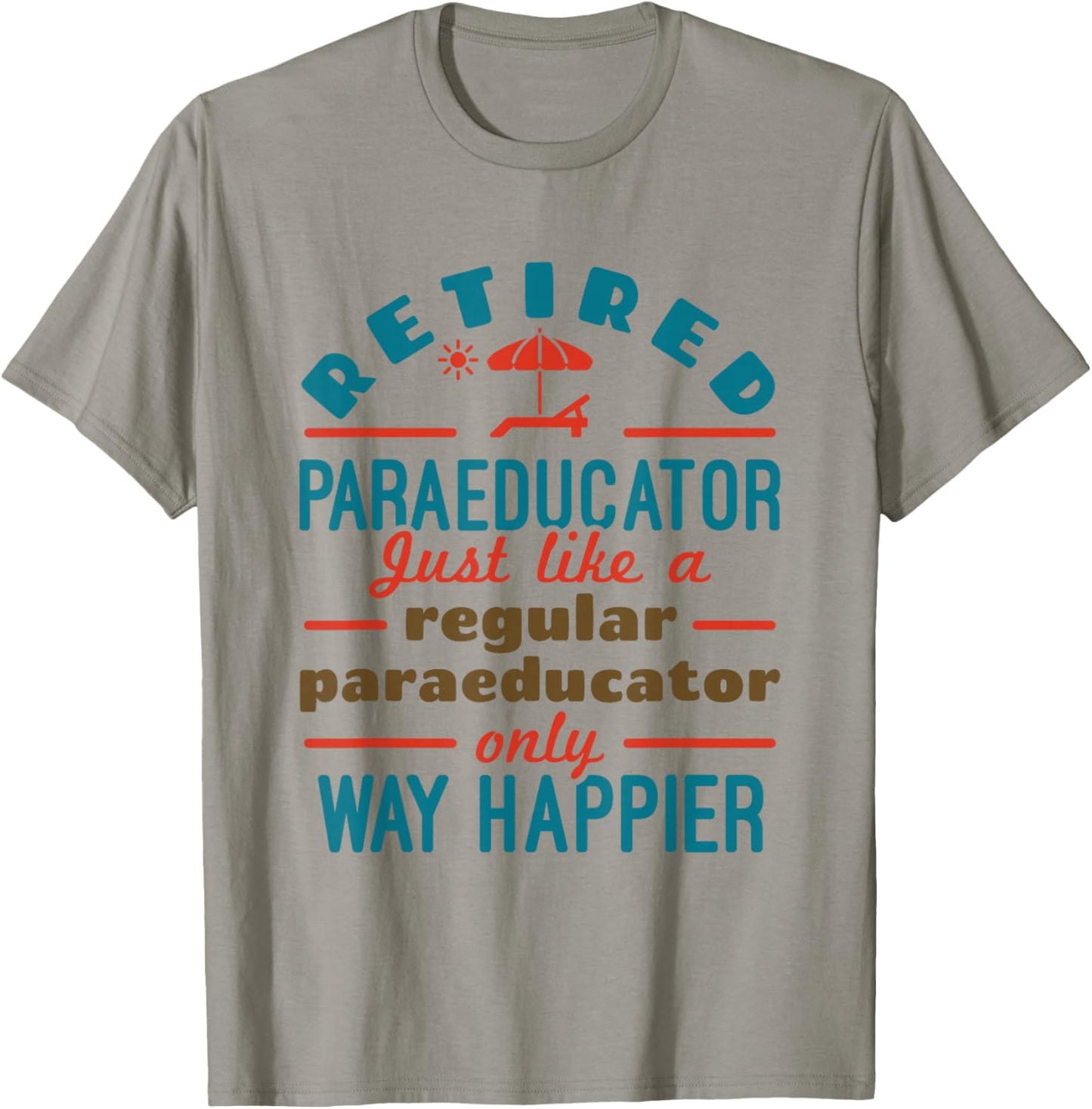 Retired Paraeducator Paraprofessional Retirement Happier T-Shirt - T-Shirt | Sand