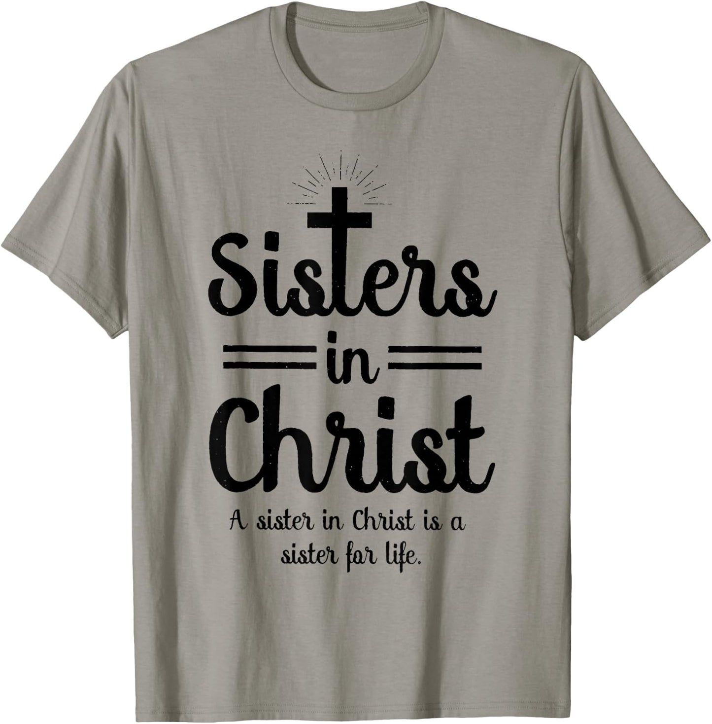 Sisters In Christ is a sister for life T-Shirt - T-Shirt | Sand