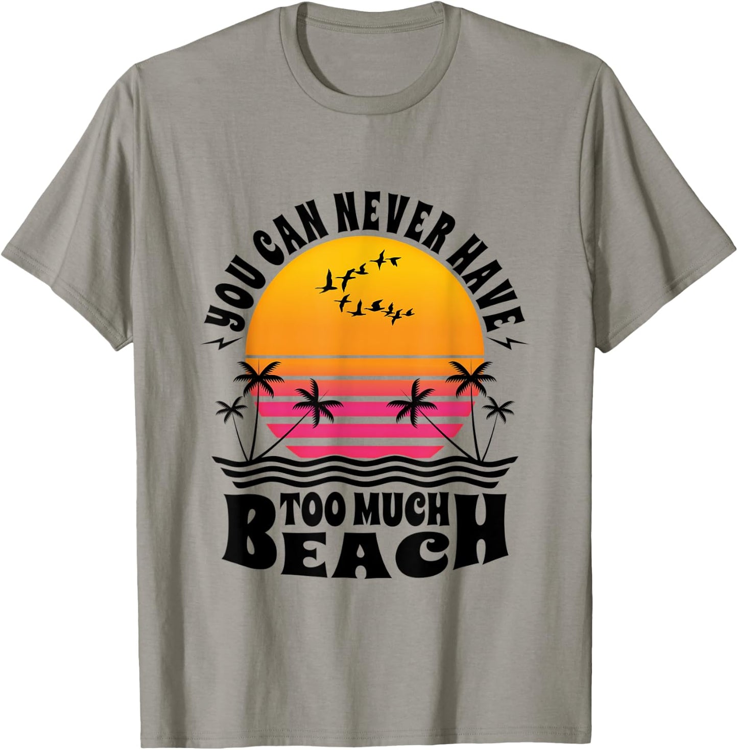 You Can Never Have Too Much Beach Retro Sunset Summer Fun T-Shirt - T-Shirt | Sand