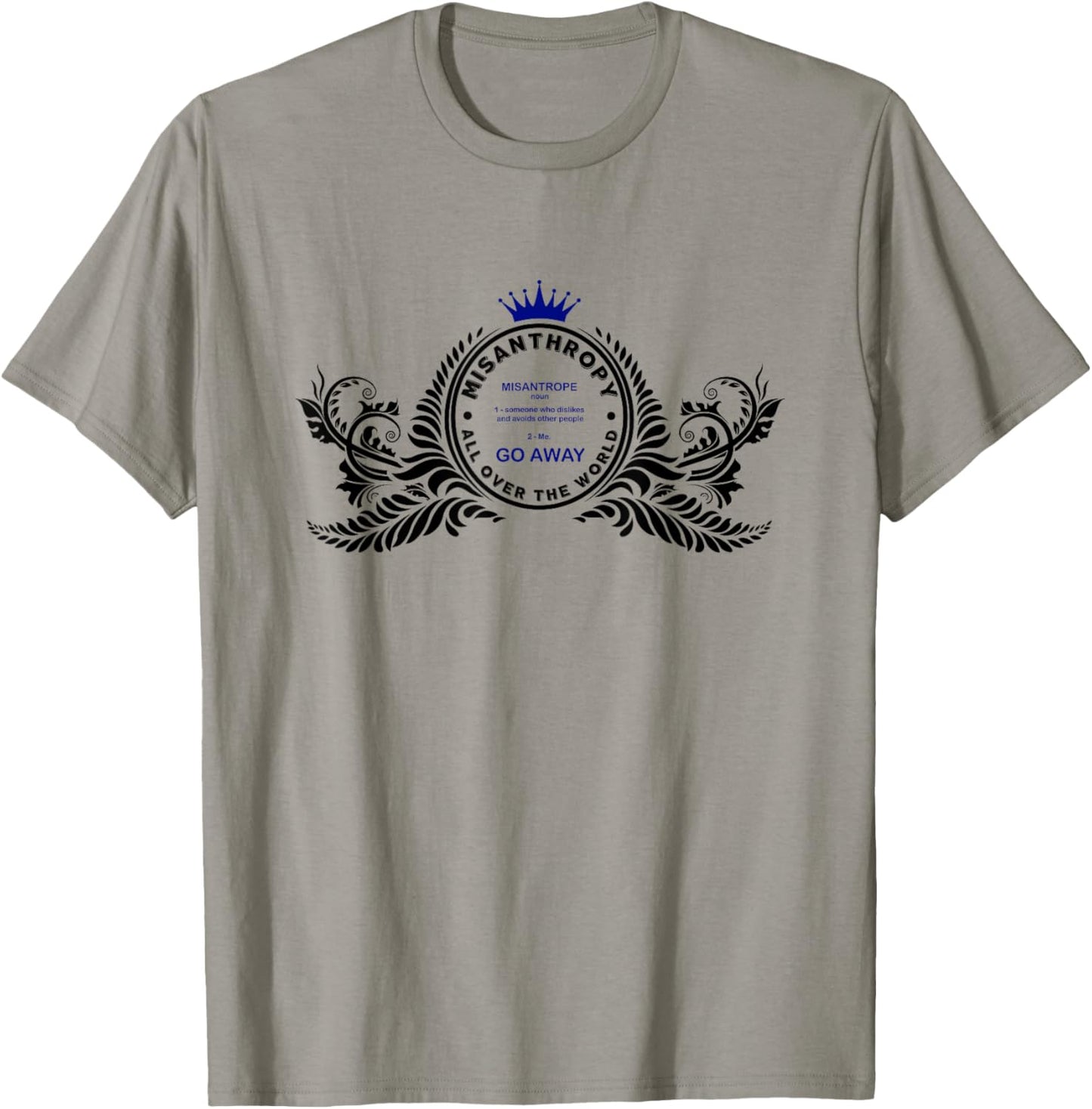 Misanthropy I am a MISANTHROPE please GO AWAY T-Shirt - T-Shirt | Sand