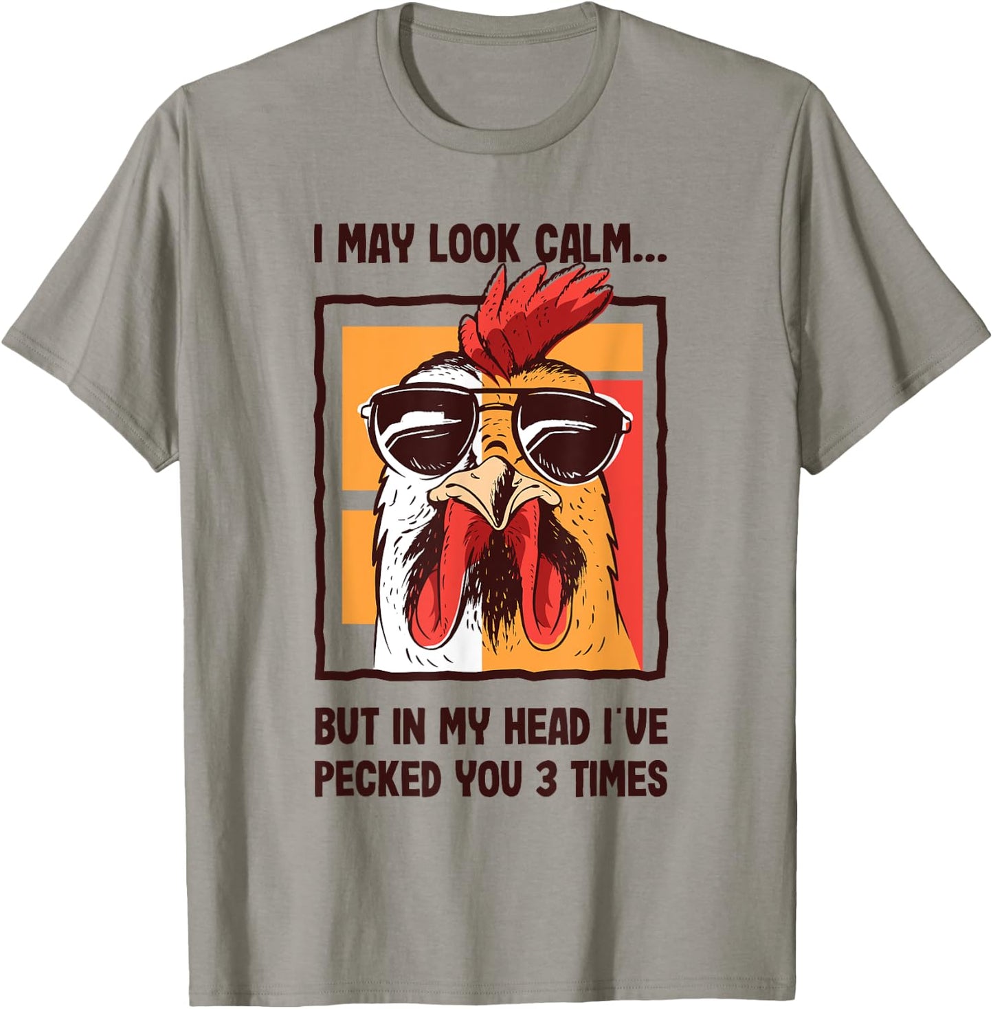 I May Look Calm In my Head I've Pecked You 3 Times Chicken T-Shirt - T-Shirt | Sand