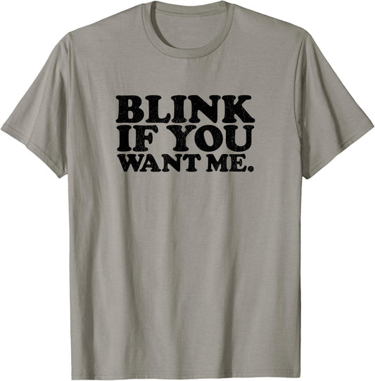 BLINK IF YOU WANT ME distressed black ink vintage retro T-Shirt - T-Shirt | Sand
