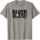 BLINK IF YOU WANT ME distressed black ink vintage retro T-Shirt - T-Shirt | Sand