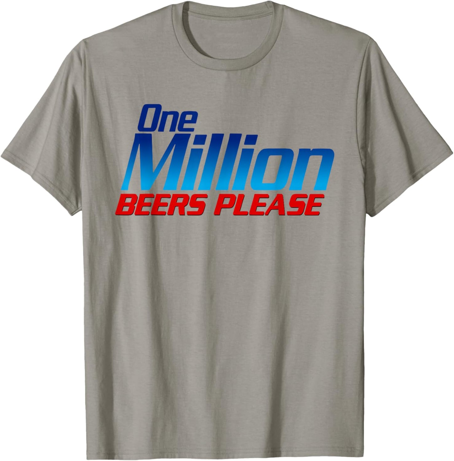 Funny One Million Beers Please Beer Enthusiast Drinking T-Shirt - T-Shirt | Sand