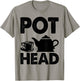 Pot Head Coffee Tea Lover Caffeine Addict Fun Gift T-Shirt - T-Shirt | Sand